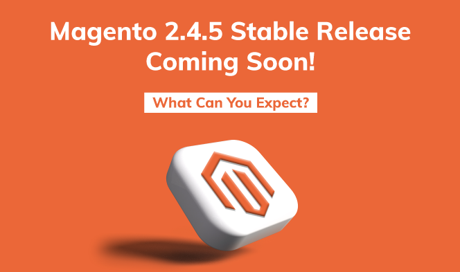 Magento 2.4.5 Release Notes: Features & Updates