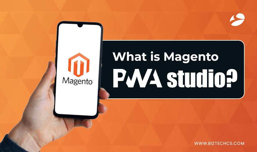Magento PWA: Features & Benefits Explained