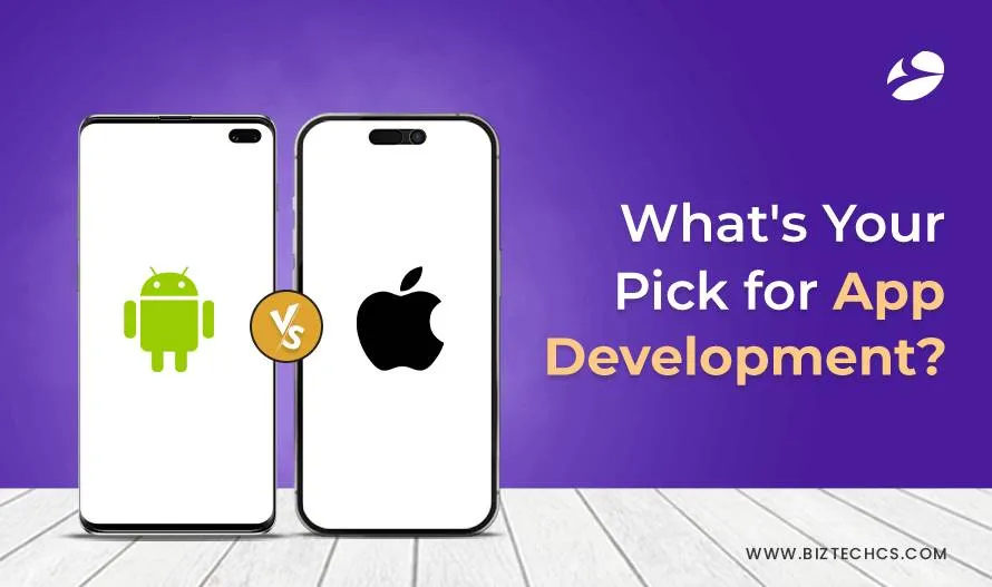 Comparing Android vs iOS Development: Which One is Best for Your Mobile App?