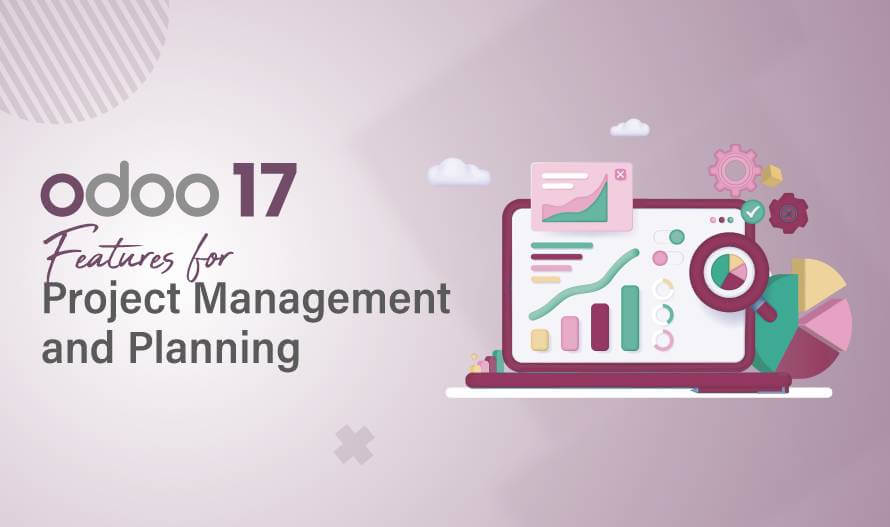 Odoo 17 Project Management: Features, Benefits & Implementation Guide