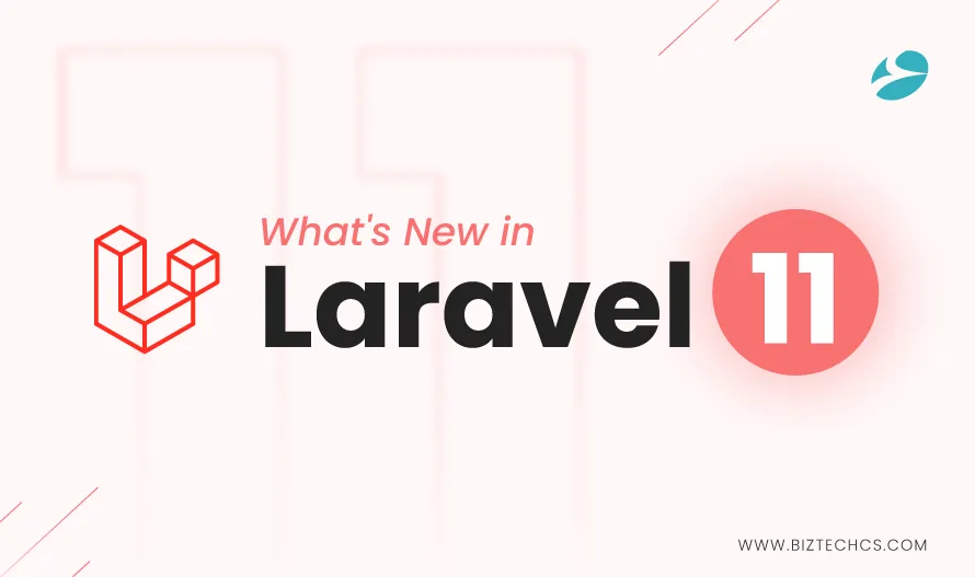 How to Upgrade to Laravel 11: New Features, Tips & Migration Guide