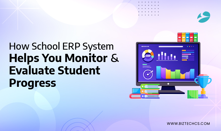 How School ERP System Helps You Monitor & Evaluate Student Progress?