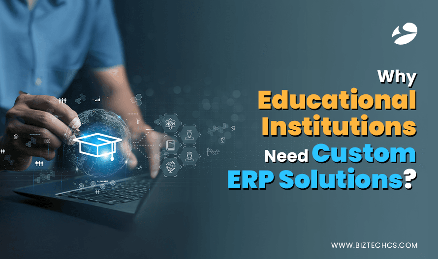 Why Educational Institutions Need Custom ERP Solutions?