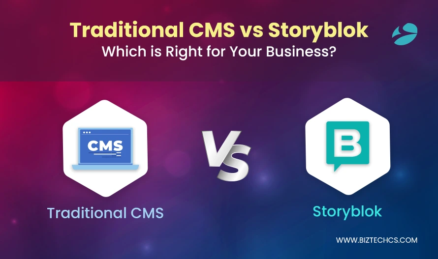 Traditional CMS vs Storyblok: Which is Right for Your Business?