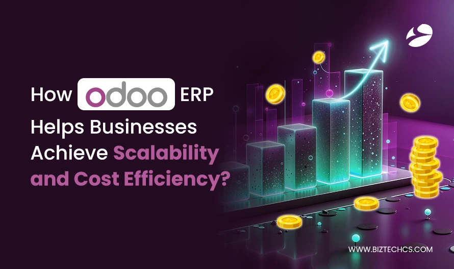 How Odoo ERP Helps Businesses Achieve Scalability and Cost Efficiency?