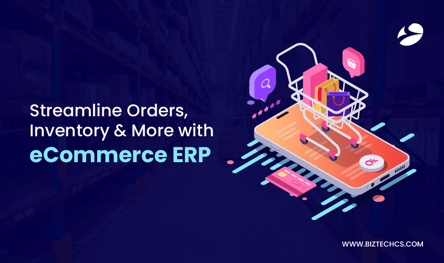How eCommerce ERP Software Can Streamline Your Business Operations?
