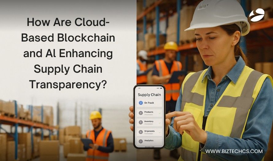 How Are Cloud-Based Blockchain and AI Enhancing Supply Chain Transparency?
