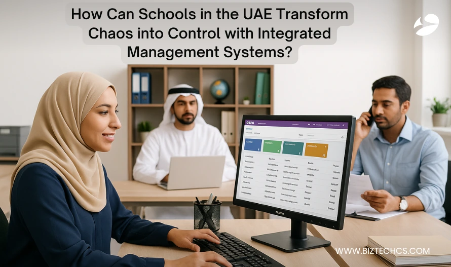 How Can Schools in the UAE Transform Chaos into Control with Integrated Management Systems?